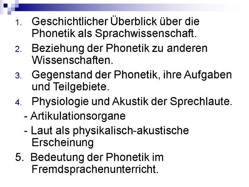 Geschichtlicher Überblick über die Phonetik als Sprachwissenschaft. Beziehung der Phonetik zu anderen Wissenschaften. Gegenstand